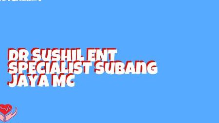 dr sushil ent specialist subang jaya mc